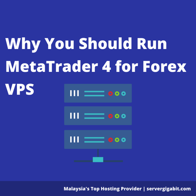 Why You Should Run Metatrader 4 For Forex Vps Server Gigabit Network